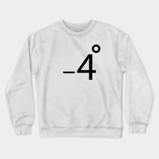 minus four degrees Crewneck Sweatshirt